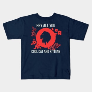 Hey all you cool cat and Kittens Kids T-Shirt